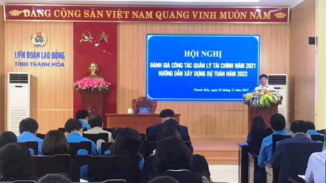 LĐLĐ tỉnh Thanh Hóa: Hội nghị đánh giá công tác quản lý tài chính công đoàn 10 tháng năm 2021, Hướng dẫn xây dựng dự toán tài chính công đoàn  năm 2022
